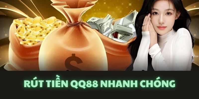 Rút Tiền QQ88 Nhanh Gọn, Đơn Giản Chỉ Trong Vài Phút 1 Rút tiền QQ88 khi nào?